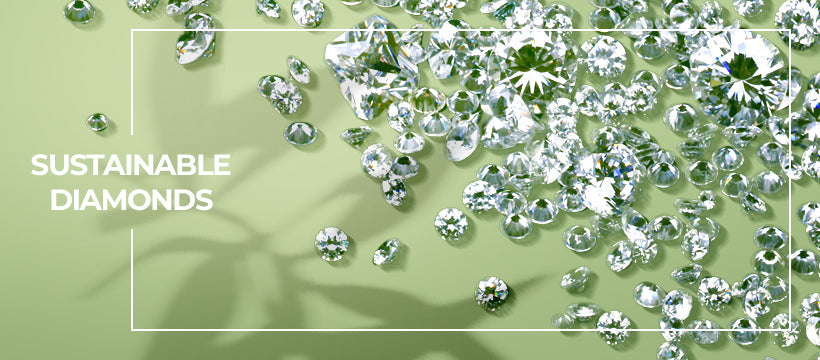 Get to Know More about Sustainable Diamonds